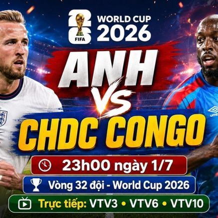 VTV trực tiếp bóng đá Anh vs CHDC Congo - Link xem trực tiếp World Cup 2026 hôm nay 1/7 trên VTV3.