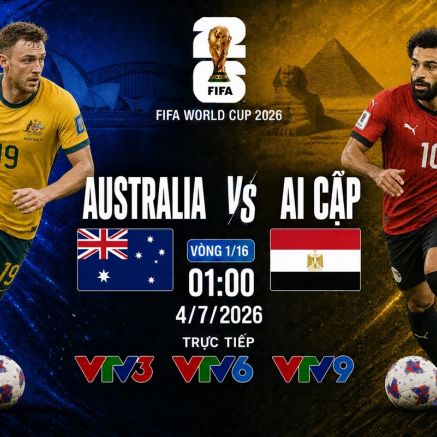 VTV trực tiếp bóng đá Australia vs Ai Cập - Link xem trực tiếp World Cup 2026 hôm nay 4/7 trên VTV3
