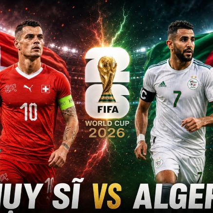 VTV trực tiếp bóng đá Thuỵ Sĩ vs Algeria - Link xem trực tiếp World Cup 2026 hôm nay 3/7 trên VTV3