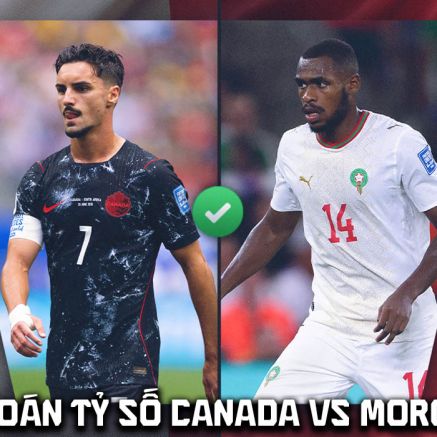 Dự đoán tỷ số Canada vs Morocco 0h ngày 5/7 - Nhận định bóng đá World Cup 2026 hôm nay