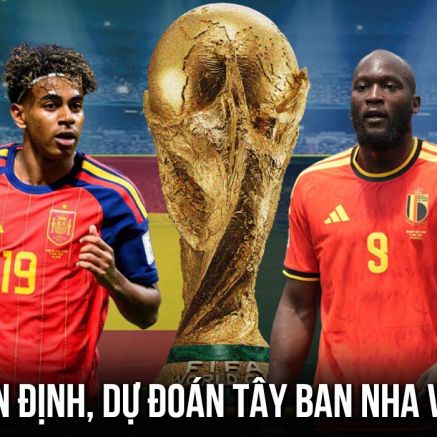 Nhận định bóng đá Tây Ban Nha vs Bỉ 2h ngày 11/7 - World Cup 2026: Yamal tiễn Quỷ Đỏ về nước?