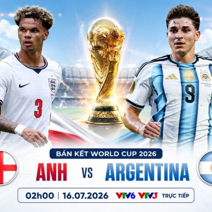 VTV trực tiếp bóng đá Anh vs Argentina - Link xem trực tiếp World Cup 2026 hôm nay 16/7 trên VTV3