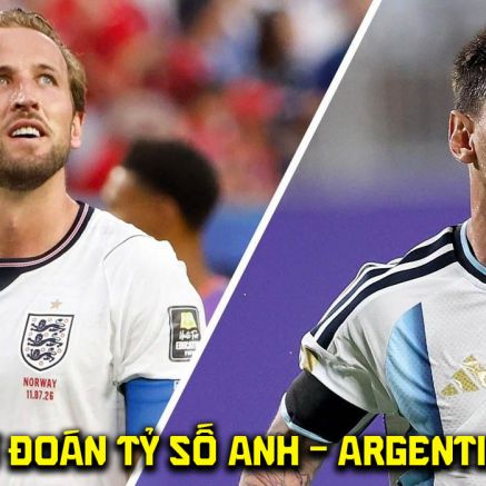 Dự đoán tỷ số Anh vs Argentina 2h00 ngày 16/7 - Nhận định bóng đá World Cup 2026 hôm nay