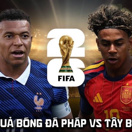Kết quả bóng đá Pháp vs Tây Ban Nha hôm nay 15/6 - Bán kết World Cup 2026: Yamal đi vào lịch sử?