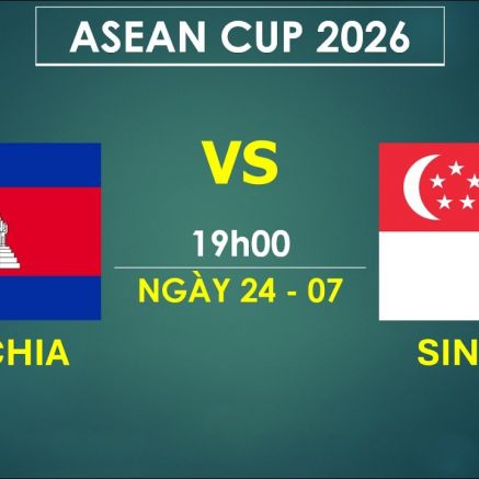 VTV6, VTV7 TRỰC TIẾP bóng đá Campuchia vs Singapore hôm nay 24/7 - Link xem trực tiếp AFF Cup 2026 mới nhất