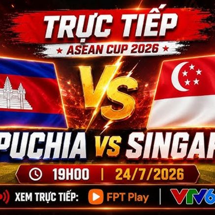 Xem trực tiếp bóng đá Campuchia vs Singapore ở đâu, kênh nào? Link xem trực tiếp AFF Cup 2026 FULLHD