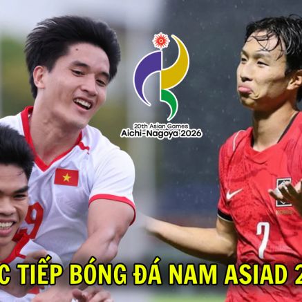 VTV6, VTVGo TRỰC TIẾP bóng đá nam ASIAD 2026 hôm nay 25/9 - Link trực tiếp U23 Hàn Quốc vs U23 Việt Nam