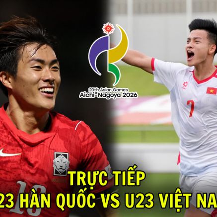 VTV trực tiếp bóng đá U23 Việt Nam vs U23 Hàn Quốc - Link xem trực tiếp bóng đá nam ASIAD 2026 trên VTV6