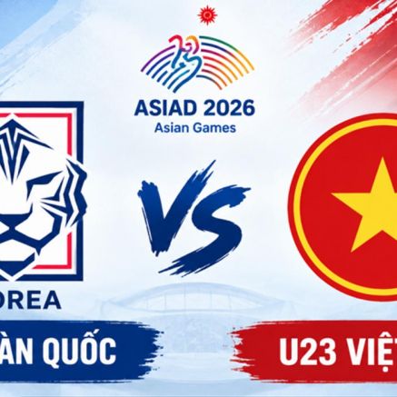 Xem trực tiếp bóng đá U23 Việt Nam vs U23 Hàn Quốc ở đâu, kênh nào? Link trực tiếp ASIAD 2026 hôm nay