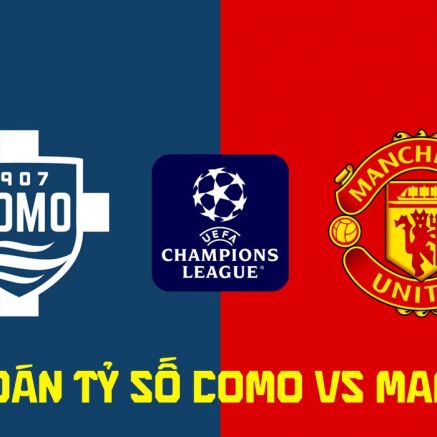 Dự đoán tỷ số Como vs Man Utd 23h45 ngày 21/10 - Nhận định bóng đá Champions League hôm nay