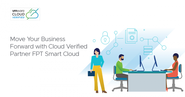 FPT Smart Cloud trở thành đối tác triển khai dịch vụ đám mây được chứng nhận của VMware