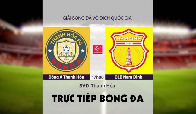 Xem trực tiếp bóng đá Thanh Hóa vs Nam Định ở đâu, kênh nào? Link xem trực tiếp V.League 2022 FullHD