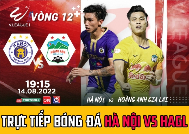 Trực tiếp bóng đá Hà Nội vs HAGL - Trực tiếp VTV6 Hà Nội đấu với HAGL - Bảng xếp hạng V-League 2022