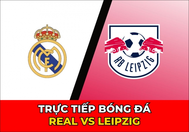 Xem trực tiếp bóng đá Real vs Leipzig kênh nào, ở đâu? Link xem trực tiếp C1 tối nay FPT Play FullHD