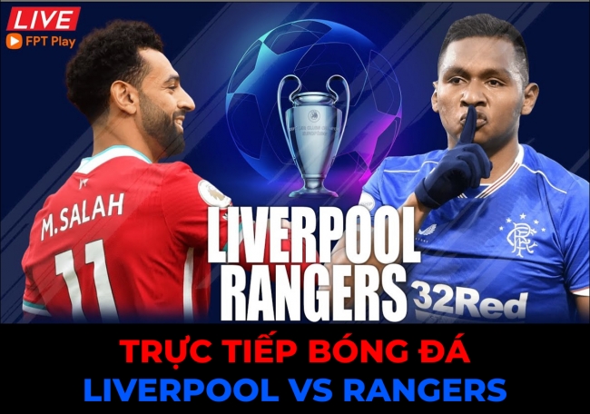 Trực tiếp bóng đá Liverpool vs Rangers; Link xem trực tiếp Liverpool; Link xem C1 FPT Play FullHD