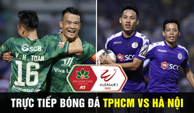 Xem trực tiếp bóng đá TPHCM vs Hà Nội ở đâu, kênh nào? BXH V.League 2022
