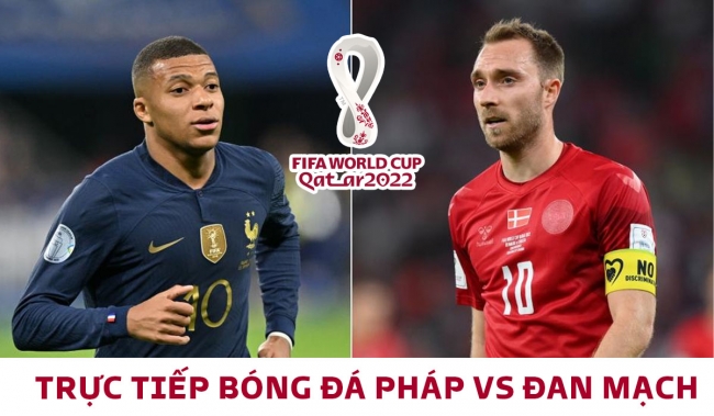 Kết quả bóng đá Pháp 2-1 Đan Mạch, bảng D World Cup 2022: Kylian Mbappe đi vào lịch sử giải đấu