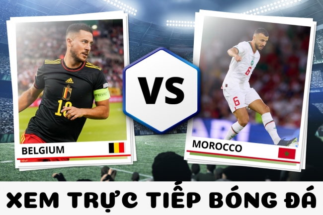 Xem trực tiếp bóng đá Bỉ vs Morocco ở đâu, kênh nào? - Link trực tiếp World Cup trên VTV