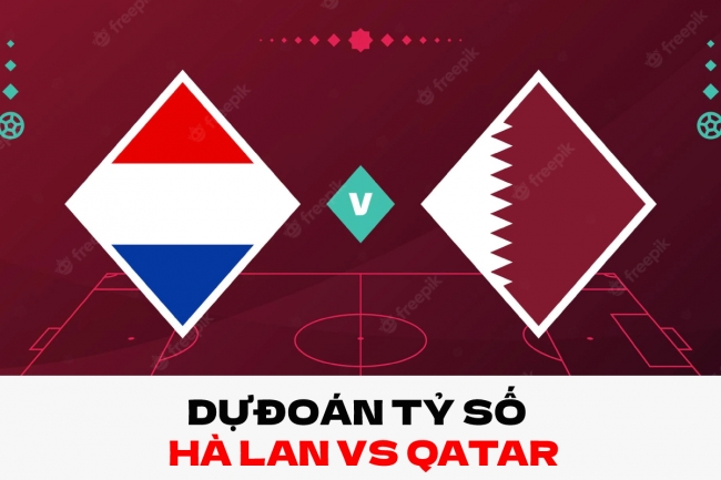Dự đoán tỷ số Hà Lan vs Qatar - Bảng A World Cup 2022: Chủ nhà gặp khó