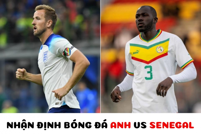 Nhận định bóng đá Anh vs Senegal - Vòng 1/8 World Cup 2022: Đại diện châu Phi tạo bất ngờ lớn?
