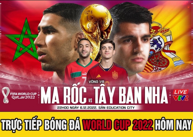 Trực tiếp bóng đá hôm nay: Maroc - Tây Ban Nha; Trực tiếp World Cup 2022 - Link xem trực tiếp VTV2