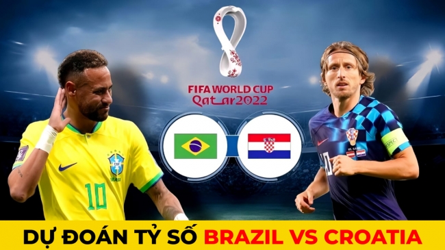 Dự đoán tỷ số Brazil vs Croatia, 22h ngày 9/12 - Tứ kết World Cup 2022: Thế trận chặt chẽ