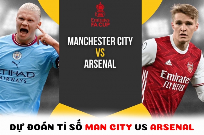Dự đoán tỉ số Man City vs Arsenal - Vòng 4 FA Cup: Cơn mưa bàn thắng, Erling Haaland lập kỷ lục?