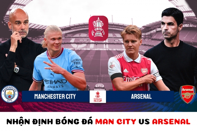 Nhận định bóng đá Man City vs Arsenal - Vòng 4 FA Cup: Erling Haaland gieo sầu cho Pháo thủ?
