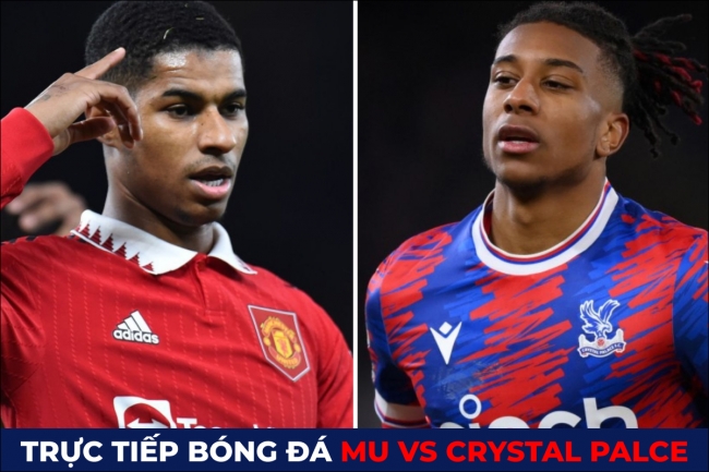 Xem trực tiếp bóng đá MU vs Crystal Palace ở đâu, kênh nào? Link xem trực tiếp Ngoại hạng Anh K+ HD