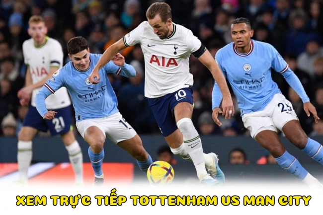 Xem bóng đá trực tuyến Tottenham vs Man City ở đâu, kênh nào? - Xem trực tiếp Ngoại hạng Anh trên K+