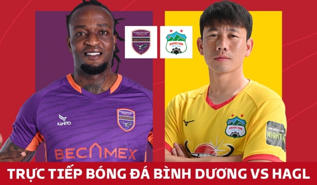 Xem trực tiếp bóng đá Bình Dương vs HAGL ở đâu, kênh nào? Link xem bóng đá trực tuyến V.League 2023