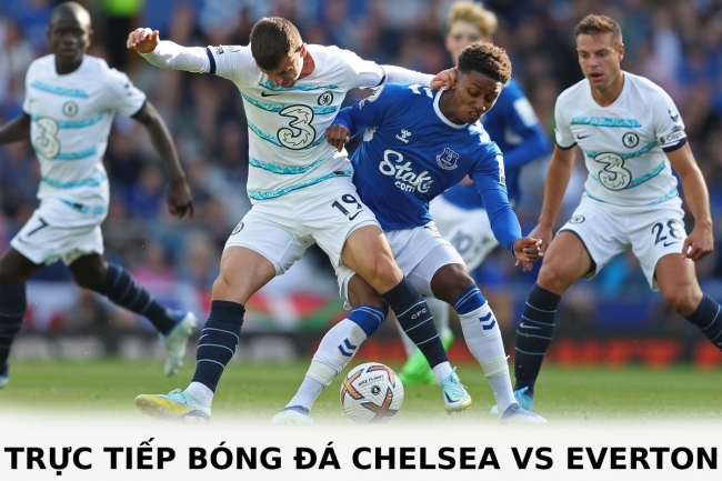 Trực tiếp bóng đá Chelsea vs Everton - Vòng 28 Ngoại hạng Anh: The Blues nối dài mạch thắng?