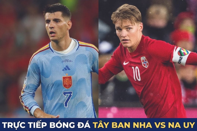 Xem trực tiếp bóng đá Tây Ban Nha vs Na Uy ở đâu, kênh nào?; Link xem trực tiếp vòng loại Euro 2024