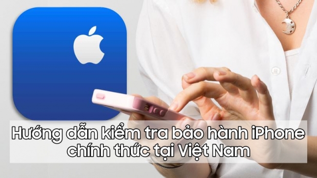 Hướng dẫn kiểm tra bảo hành iPhone chính thức tại Việt Nam