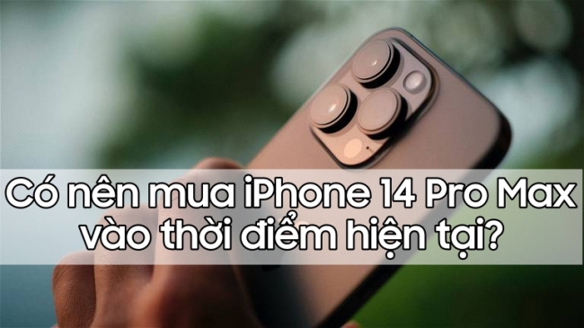 Có nên mua iPhone 14 Pro Max vào thời điểm hiện tại?