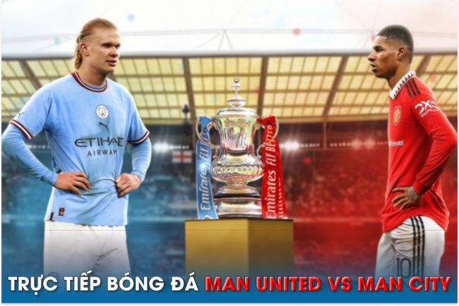 Trực tiếp bóng đá MU vs Man City, 21h ngày 3/6 - Chung kết Cúp FA; Link xem trực tiếp MU - MC FULLHD