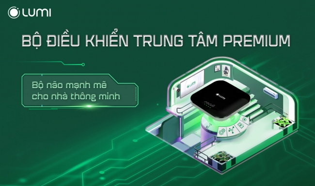 Bộ điều khiển trung tâm Premium- “Bộ não” đa nhiệm, xử lý siêu tốc độ cho Lumi smarthome