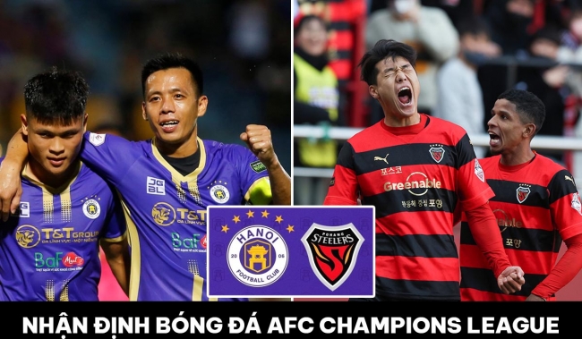 Nhận định bóng đá Hà Nội FC vs Pohang Steelers - AFC Champions League: Dàn sao ĐT Việt Nam ghi điểm?