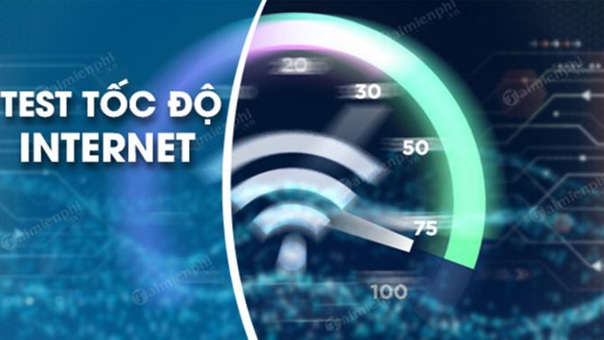 Cách đo tốc độ Internet, mạng Wifi FPT, VNPT, Viettel không cần phần mềm