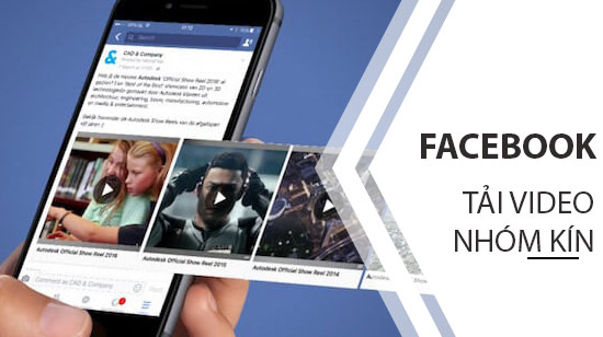 Hướng dẫn tải video Facebook từ nhóm kín