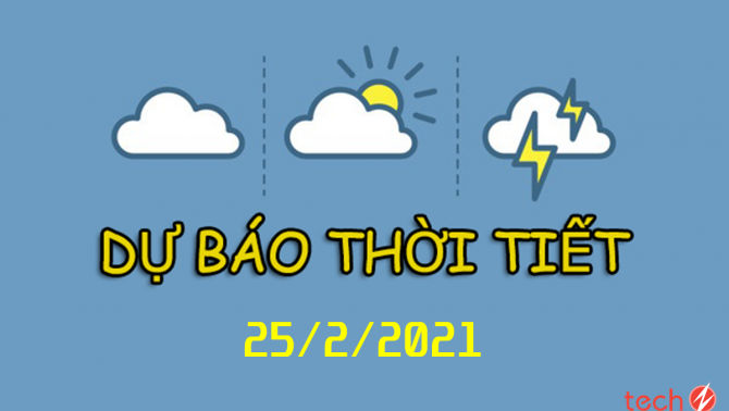 Dự báo thời tiết ngày 25/2: Miền Bắc tăng nhiệt trở lại, trưa chiều nắng 28 độ