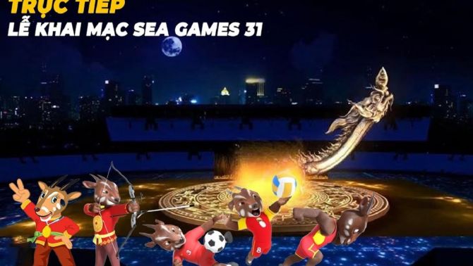 Xem trực tiếp Lễ khai mạc SEA Games 31 ở đâu, kênh nào? Trực tiếp SEA Games 31 trên VTV