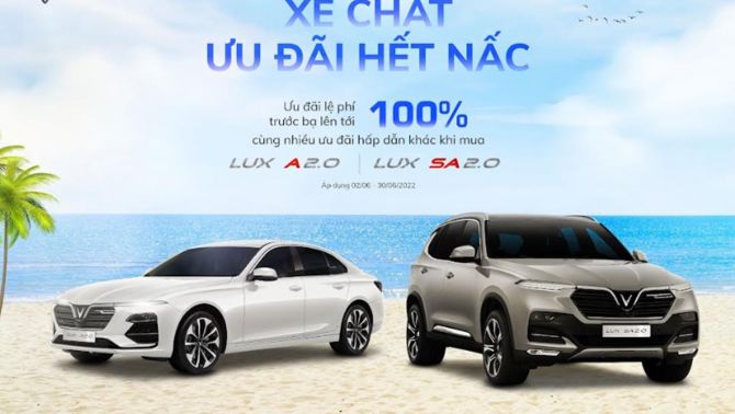 Bảng giá xe VinFast tháng 6/2022: Fadil, Lux A2.0 rủ Lux SA2.0 ưu đãi siêu khủng cho khách Việt