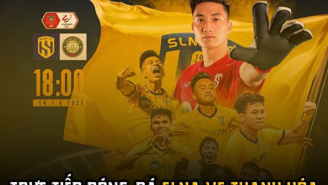 Trực tiếp bóng đá SLNA vs Thanh Hóa - Trực tiếp VTV6 SLNA đấu với Thanh Hóa - BXH V-League 2022