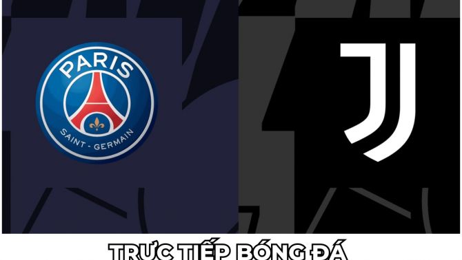 Xem trực tiếp bóng đá PSG vs Juventus ở đâu, kênh nào? Link xem trực tiếp C1 FULL HD