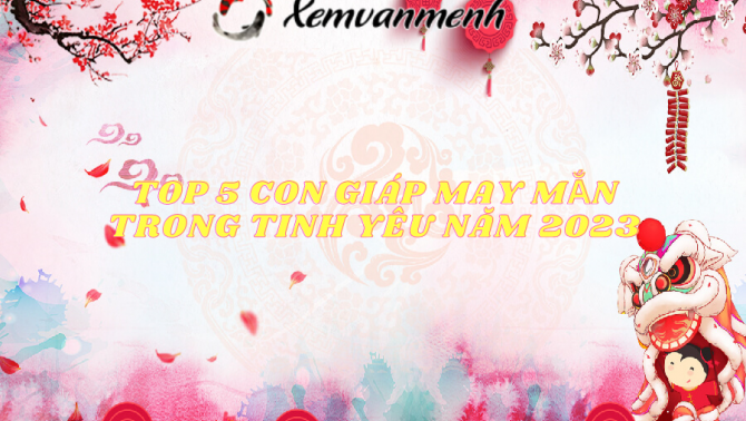 Tử vi 2023 - Top 5 con giáp may mắn trong tình duyên năm 2023