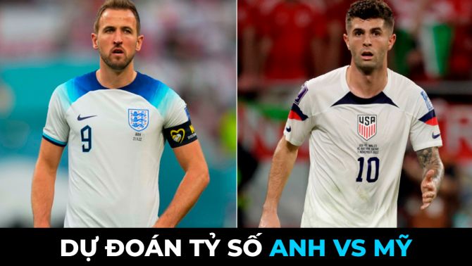 Dự đoán tỷ số Anh vs Mỹ, 2h00 ngày 25/11 - Bảng B World Cup 2022: Tam Sư thị uy sức mạnh