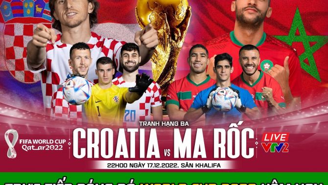 Xem bóng đá trực tuyến Croatia - Maroc; Trực tiếp bóng đá World Cup 2022 Croatia vs Maroc VTV3 HD