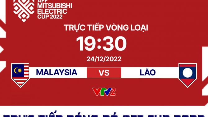 Xem bóng đá trực tuyến Malaysia vs Lào - Bảng B; Trực tiếp bóng đá AFF Cup 2022 hôm nay VTV2 FULL HD