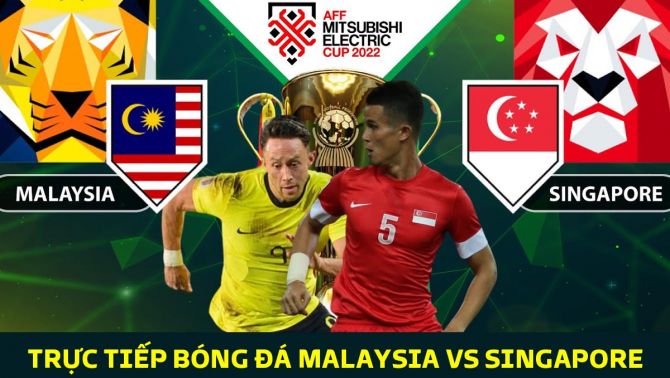 Kết quả bóng đá Malaysia vs Singapore, bảng B AFF Cup 2022: Thái Lan gặp khắc tinh ở bán kết